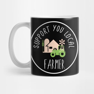 Support Your Local Farmer Farm Tee Farming is future, Perfect gift for farmers Mug